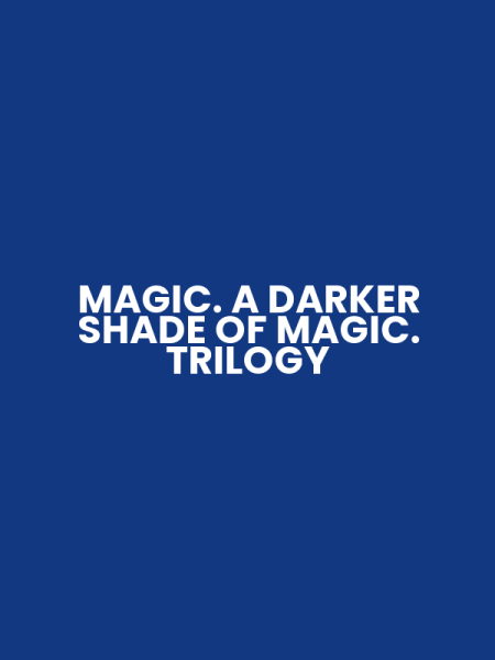 MAGIC. A DARKER SHADE OF MAGIC. TRILOGY