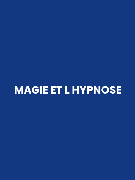 MAGIE ET L HYPNOSE