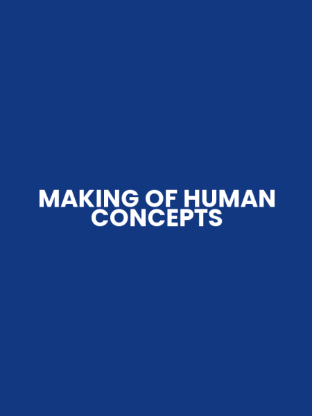 MAKING OF HUMAN CONCEPTS