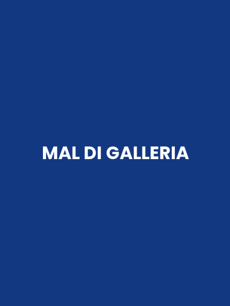 MAL DI GALLERIA