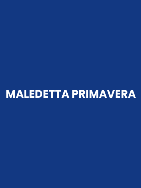 MALEDETTA PRIMAVERA