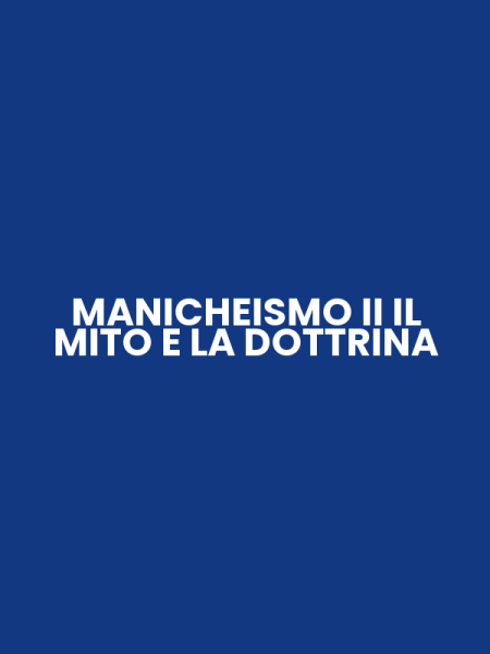 MANICHEISMO II IL MITO E LA DOTTRINA