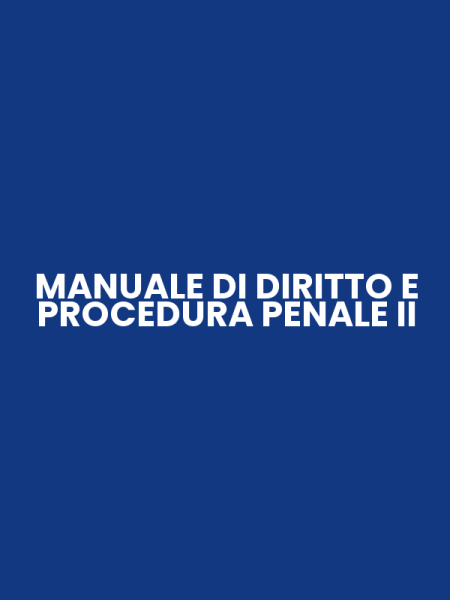 MANUALE DI DIRITTO E PROCEDURA PENALE II