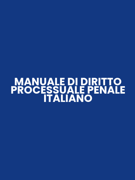 MANUALE DI DIRITTO PROCESSUALE PENALE ITALIANO