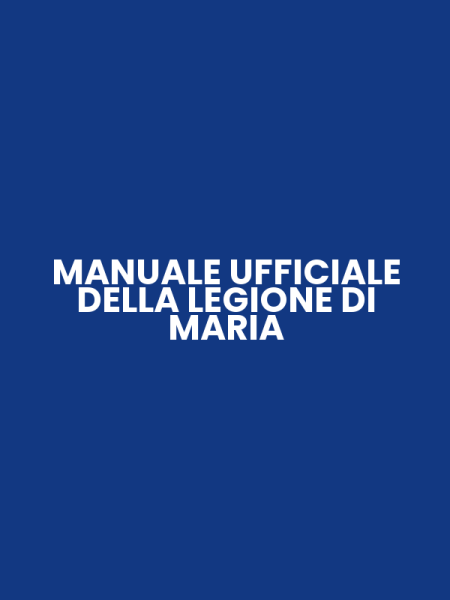 MANUALE UFFICIALE DELLA LEGIONE DI MARIA