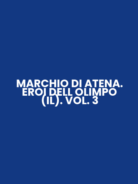 MARCHIO DI ATENA. EROI DELL OLIMPO (IL). VOL. 3
