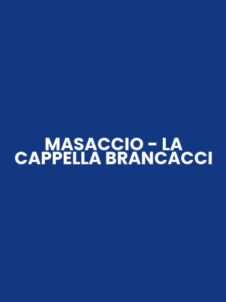 MASACCIO - LA CAPPELLA BRANCACCI