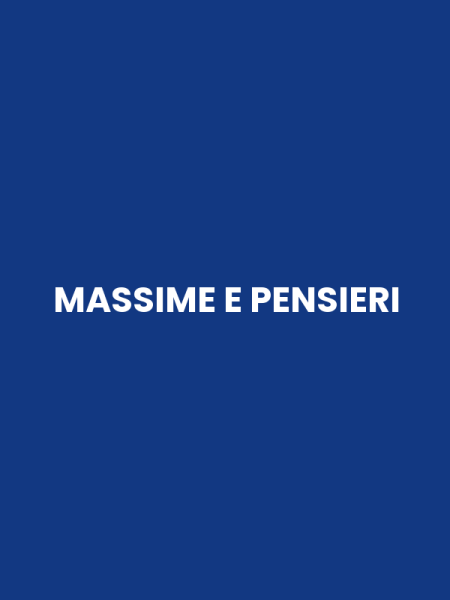 MASSIME E PENSIERI