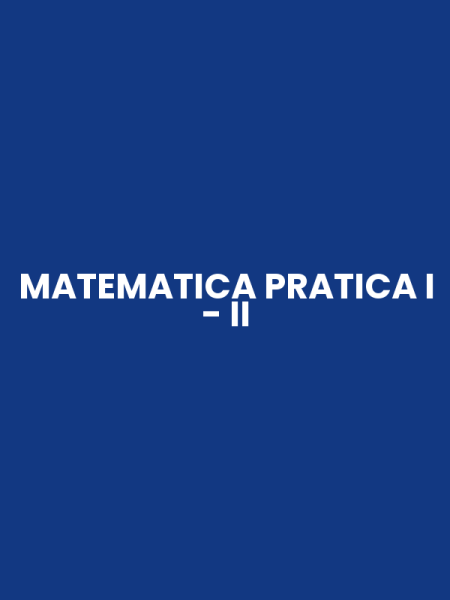 MATEMATICA PRATICA I - II