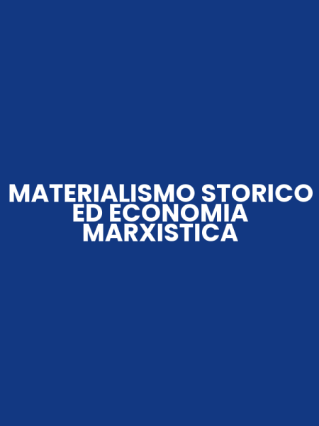 MATERIALISMO STORICO ED ECONOMIA MARXISTICA