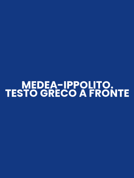 MEDEA-IPPOLITO. TESTO GRECO A FRONTE