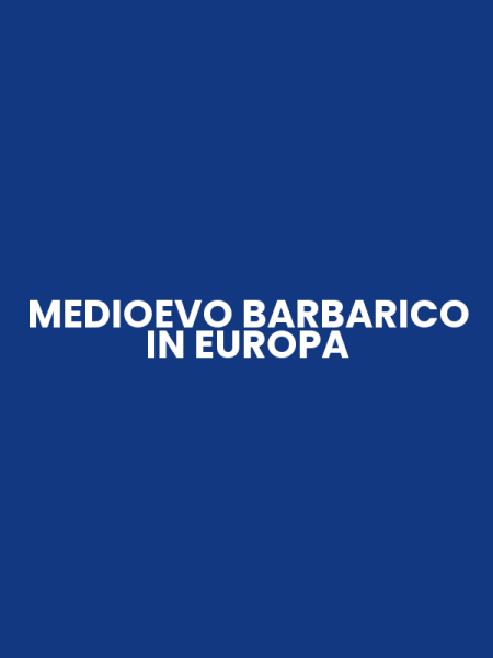 MEDIOEVO BARBARICO IN EUROPA