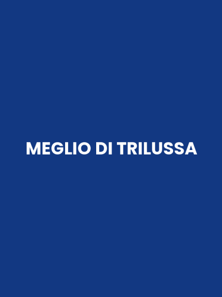 MEGLIO DI TRILUSSA