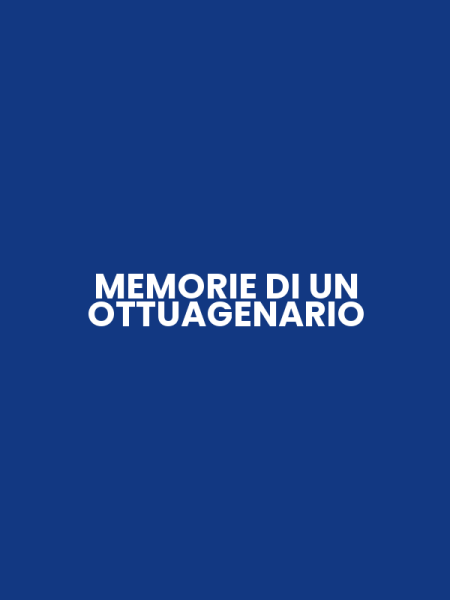 MEMORIE DI UN OTTUAGENARIO