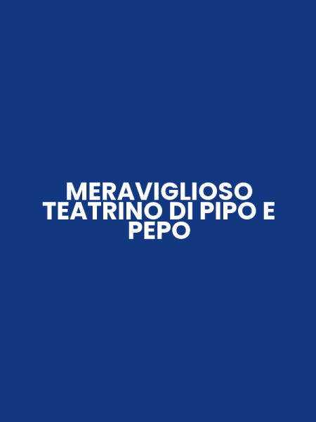 MERAVIGLIOSO TEATRINO DI PIPO E PEPO