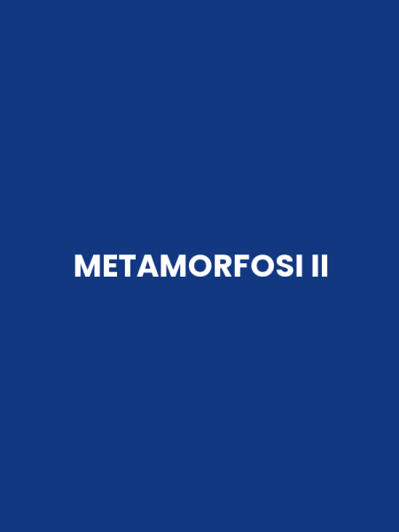 METAMORFOSI II