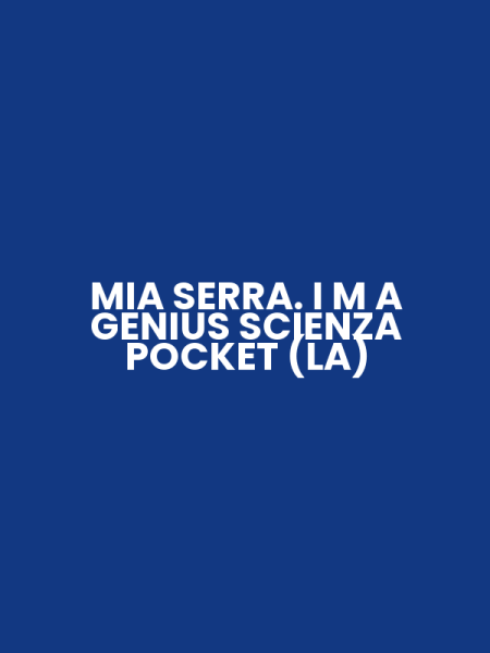 MIA SERRA. I M A GENIUS SCIENZA POCKET (LA)
