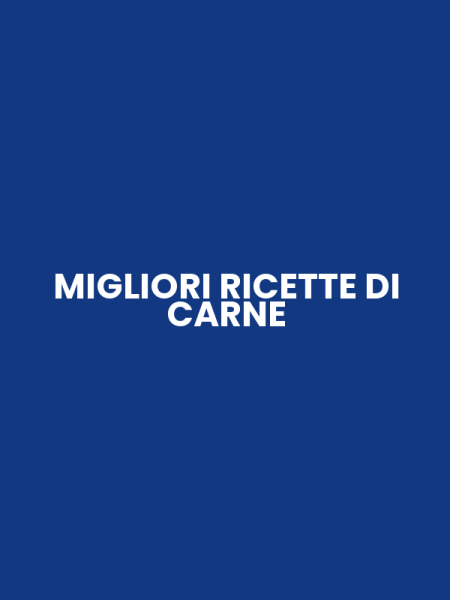 MIGLIORI RICETTE DI CARNE