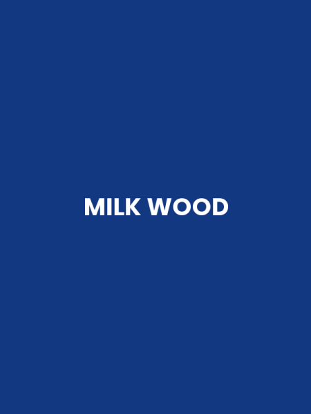 MILK WOOD
