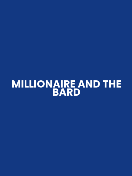 MILLIONAIRE AND THE BARD