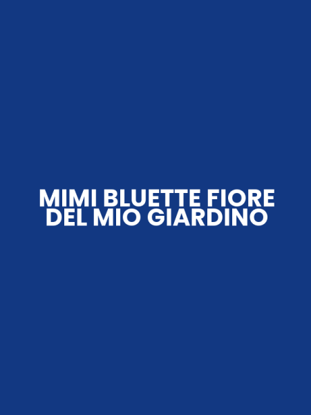 MIMI BLUETTE FIORE DEL MIO GIARDINO