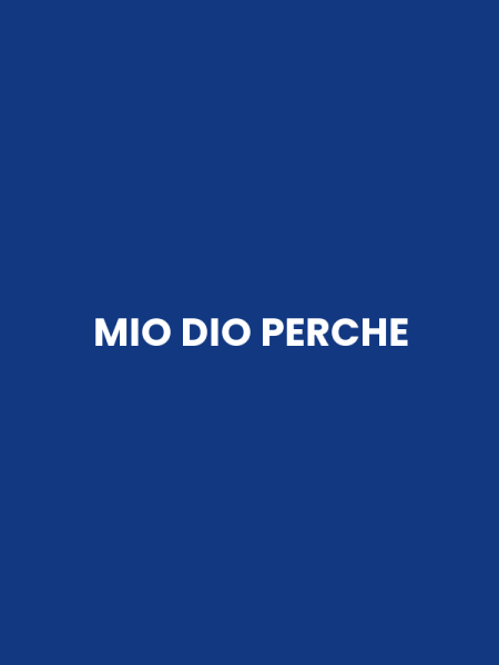 MIO DIO PERCHE