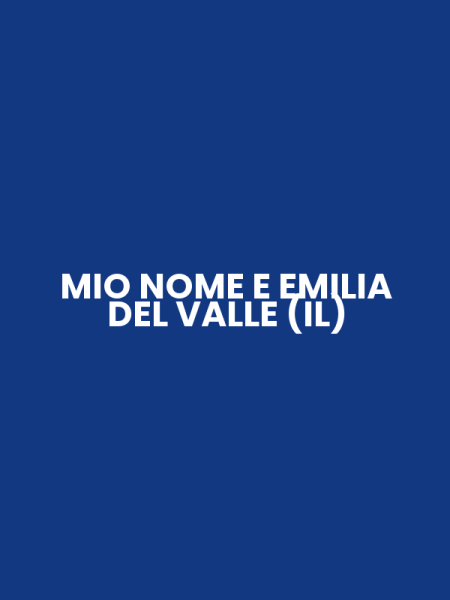 MIO NOME E EMILIA DEL VALLE (IL)