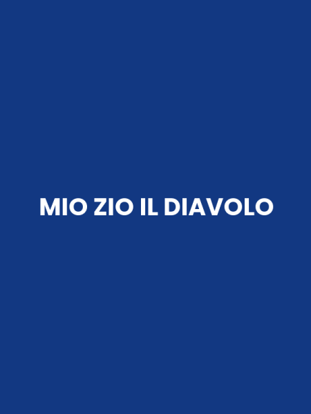 MIO ZIO IL DIAVOLO