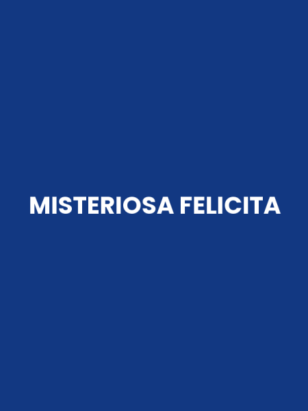 MISTERIOSA FELICITA