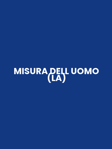 MISURA DELL UOMO (LA)