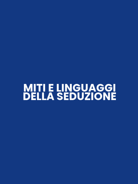 MITI E LINGUAGGI DELLA SEDUZIONE
