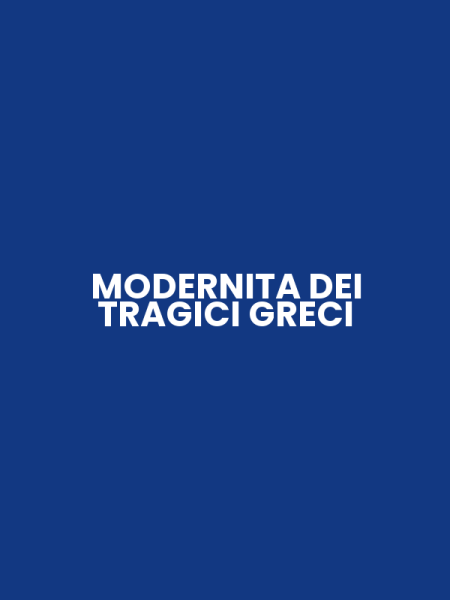 MODERNITA DEI TRAGICI GRECI