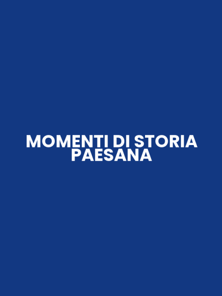 MOMENTI DI STORIA PAESANA