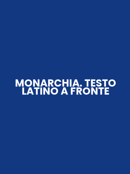 MONARCHIA. TESTO LATINO A FRONTE