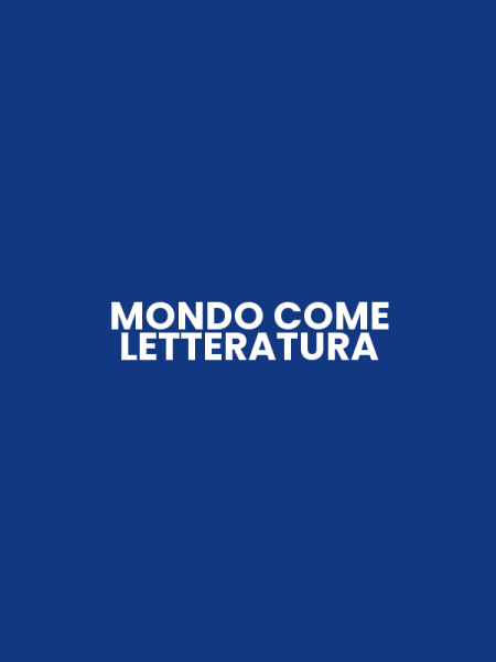 MONDO COME LETTERATURA