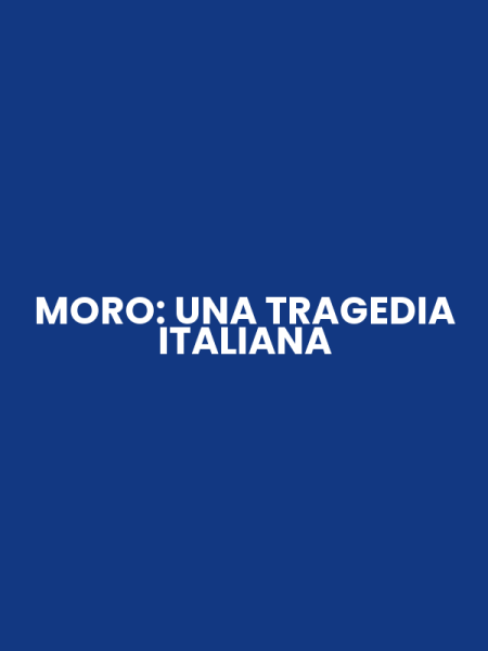 MORO: UNA TRAGEDIA ITALIANA