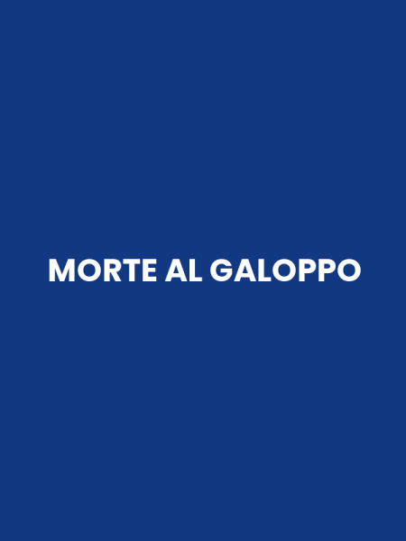 MORTE AL GALOPPO
