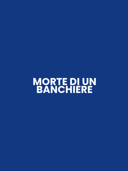 MORTE DI UN BANCHIERE
