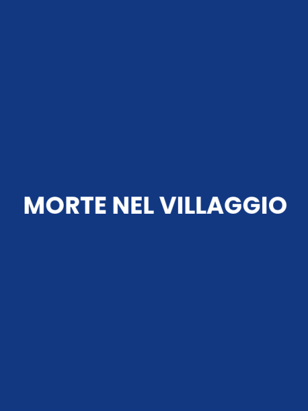 MORTE NEL VILLAGGIO
