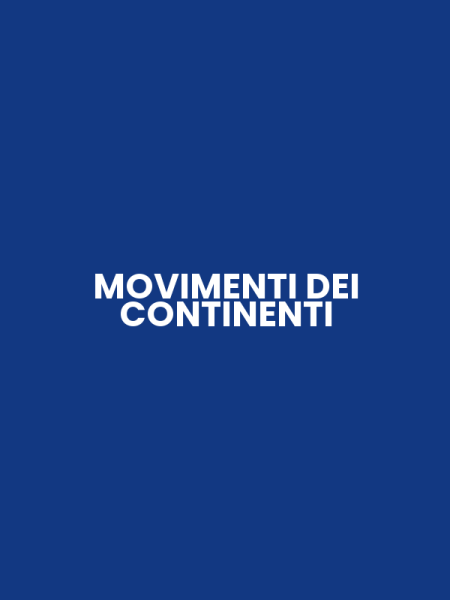 MOVIMENTI DEI CONTINENTI