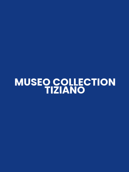 MUSEO COLLECTION TIZIANO