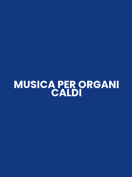 MUSICA PER ORGANI CALDI