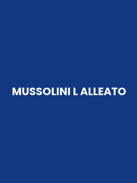 MUSSOLINI L ALLEATO