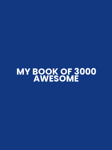 MY BOOK OF 3000 AWESOME