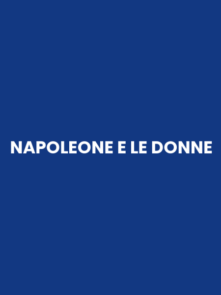 NAPOLEONE E LE DONNE
