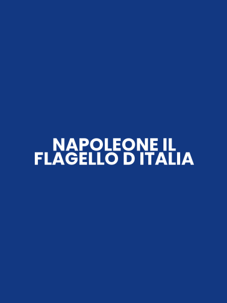 NAPOLEONE IL FLAGELLO D ITALIA