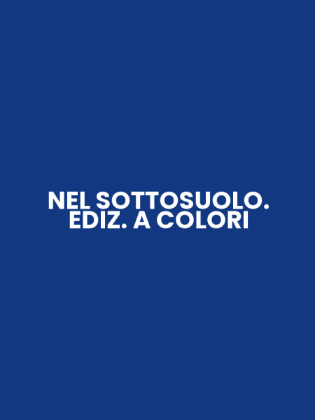 NEL SOTTOSUOLO. EDIZ. A COLORI