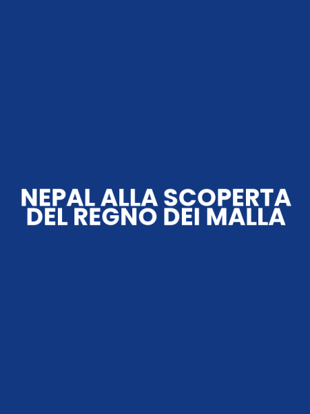 NEPAL ALLA SCOPERTA DEL REGNO DEI MALLA