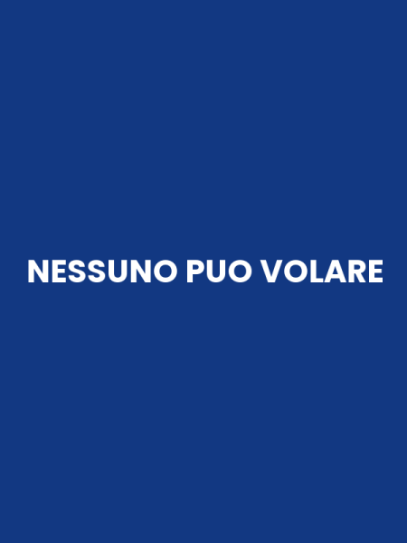 NESSUNO PUO VOLARE