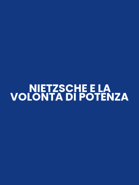 NIETZSCHE E LA VOLONTA DI POTENZA